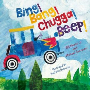 Bing! Bang! Chugga! Beep! -- Bill Martin